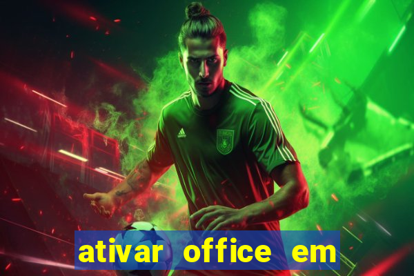 ativar office em 30 segundos